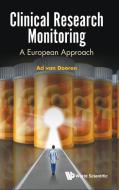 Clinical Research Monitoring: A European Approach di van Dooren A A edito da World Scientific