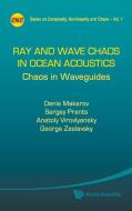 Ray and Wave Chaos in Ocean Acoustics di Denis Makarov, Sergey Prants, Anatoly Virovlyansky edito da World Scientific Publishing Company