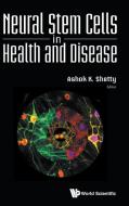 Neural Stem Cells In Health And Disease di Shetty Ashok K edito da World Scientific