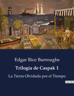 Trilogía de Caspak 1 di Edgar Rice Burroughs edito da Culturea