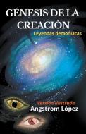 Génesis de la Creación leyendas demoníacas versión Ilustrada di Angstrom López edito da Wilmer Antonio Velásquez Peraza