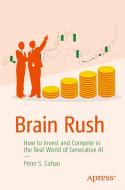 Brain Rush di Peter S Cohan edito da Apress