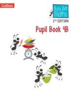 Pupil Book 4B di Jeanette Mumford, Sandra Roberts, Elizabeth Jurgensen edito da HarperCollins Publishers