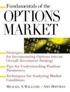 Fundamentals of the Options Market di Michael Williams, Amy Hoffman edito da MCGRAW HILL BOOK CO