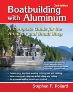 Boatbuilding with Aluminum di Stephen F. Pollard edito da International Marine Publishing Co