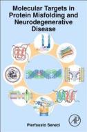 Molecular Targets In Protein Misfolding And Neurodegenerative Disease di Pierfausto Seneci edito da Elsevier Science Publishing Co Inc