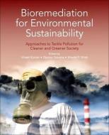 Bioremediation For Environmental Sustainability di Saxena, Kumar, Shah edito da Elsevier Science Publishing Co Inc