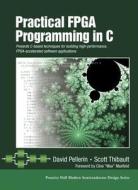 Practical FPGA Programming in C di David Pellerin, Scott Thibault, Edward A. Thibault edito da Prentice Hall