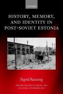History, Memory, and Identity in Post-Soviet Estonia: The End of a Collective Farm di Sigrid Rausing edito da OXFORD UNIV PR
