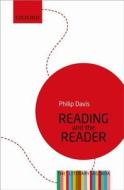 Reading and the Reader di Philip Davis edito da Oxford University Press