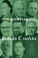 The Monetarists di George S. Tavlas edito da The University Of Chicago Press