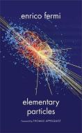 Elementary Particles di Enrico Fermi edito da Yale University Press