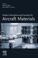 Modern Manufacturing Processes for Aircraft Materials edito da ELSEVIER