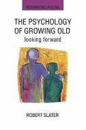 The Psychology Of Growing Old di N/A Slater edito da McGraw-Hill Education