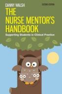 The Nurse Mentor's Handbook: Supporting Students in Clinical Practice di Danny Walsh edito da Open University Press