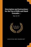 Description And Instructions For The Use Of Rifle And Hand Grenades ... edito da Franklin Classics Trade Press