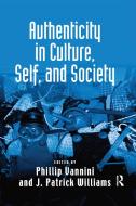 Authenticity In Culture, Self, And Society di J. Patrick Williams edito da Taylor & Francis Ltd