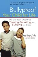 Bullyproof Your Child for Life: Protect Your Child from Teasing, Taunting, and Bullying Forgood di Joel Haber, Jenna Glatzer edito da PERIGEE BOOKS