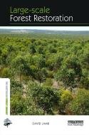 Large-scale Forest Restoration di David Lamb edito da Taylor & Francis Ltd