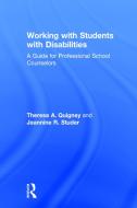 Working with Students with Disabilities: A Guide for Professional School Counselors di Theresa A. Quigney, Jeannine R. Studer edito da ROUTLEDGE