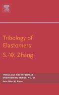 Tribology of Elastomers di Si-Wei Zhang edito da ELSEVIER