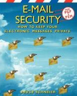 E-mail Security di Bruce Schneier edito da John Wiley And Sons Ltd