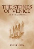 The Stones Of Venice: Volume Ii. The Sea-stories di John Ruskin edito da Dover Publications Inc.