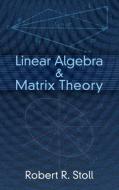 Linear Algebra & Matrix Theory di Robert R. Stoll edito da DOVER PUBN INC