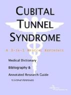 Cubital Tunnel Syndrome - A Medical Dictionary, Bibliography, And Annotated Research Guide To Internet References di Icon Health Publications edito da Icon Group International