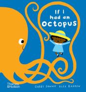 If I Had An Octopus di Gabby Dawnay edito da Thames & Hudson Ltd