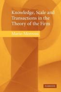 Knowledge, Scale and Transactions in the Theory of the Firm di Mario Morroni edito da Cambridge University Press