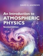 An Introduction to Atmospheric Physics di David G. Andrews edito da Cambridge University Press