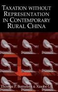 Taxation without Representation in Contemporary Rural             China di Thomas P. Bernstein, Xiaobo Lü edito da Cambridge University Press