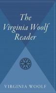 Virginia Woolf Reader di Virginia Woolf edito da NEW HARVEST