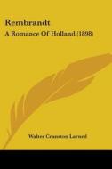 Rembrandt: A Romance of Holland (1898) di Walter Cranston Larned edito da Kessinger Publishing