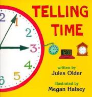 Telling Time: How to Tell Time on Digital and Analog Clocks! di Jules Older edito da Turtleback Books