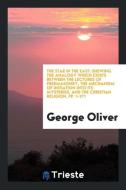 The Star in the East: Shewing the Analogy Which Exists Between the Lectures of Freemasonry, the Mechanism of Initiation  di George Oliver edito da LIGHTNING SOURCE INC