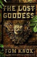 The Lost Goddess di Tom Knox edito da Viking Books
