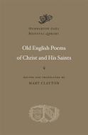 Old English Poems of Christ and His Saints di Mary Clayton edito da Harvard University Press