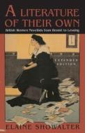 A Literature of Their Own: British Women Novelists from Bronte to Lessing di Elaine Showalter edito da PRINCETON UNIV PR