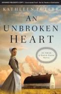 An Unbroken Heart di Kathleen Fuller edito da Thomas Nelson Publishers