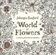 World of Flowers di Johanna Basford edito da Random House UK Ltd