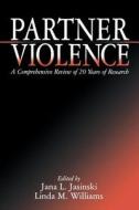 Partner Violence: A Comprehensive Review of 20 Years of Research di Jana L. Jasinski, Linda M. Williams edito da SAGE PUBN