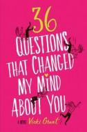 36 Questions That Changed My Mind about You di Vicki Grant edito da RUNNING PR BOOK PUBL