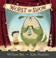 Worst in Show di William Bee edito da CANDLEWICK BOOKS