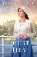Where Trust Lies di Janette Oke, Laurel Oke Logan edito da Baker Publishing Group