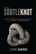 The Subtle Knot di Lianne Habinek edito da McGill-Queen's University Press