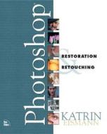 Photoshop Restoration and Retouching di Katrin Eismann edito da New Riders Publishing