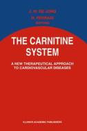 The Carnitine System: A New Therapeutical Approach to Cardiovascular Diseases di J. W. de Jong, J. DeLong edito da Kluwer Academic Publishers