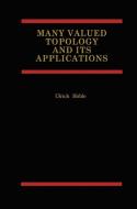Many Valued Topology and its Applications di Ulrich Höhle edito da Springer US